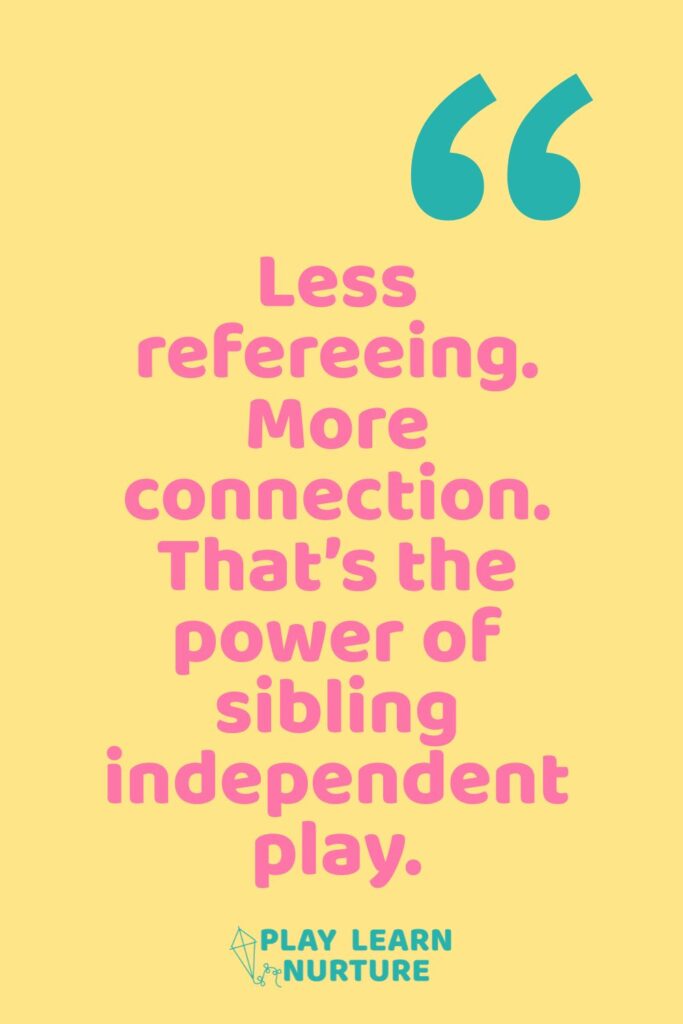 Less refereeing. More connection. That’s the power of sibling independent play.